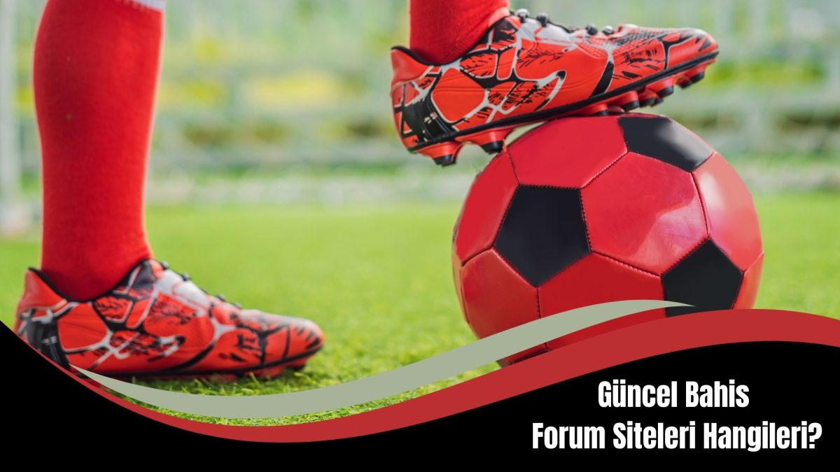 Güncel Bahis Forum Siteleri Hangileri